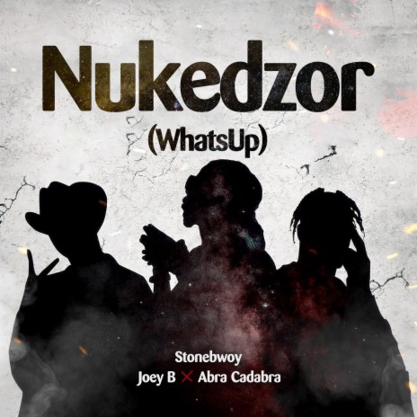 Nukedzor (What's Up) ft. Joey B & Abra Cadabra