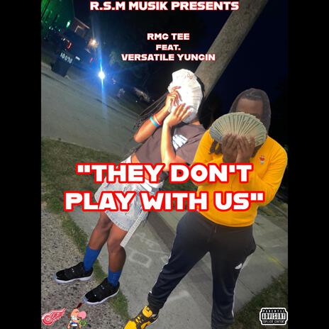 They Don't Play Wit Us ft. RMG TEE | Boomplay Music