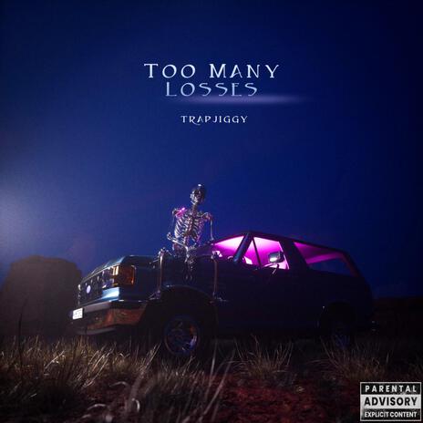 Too Many Losses | Boomplay Music