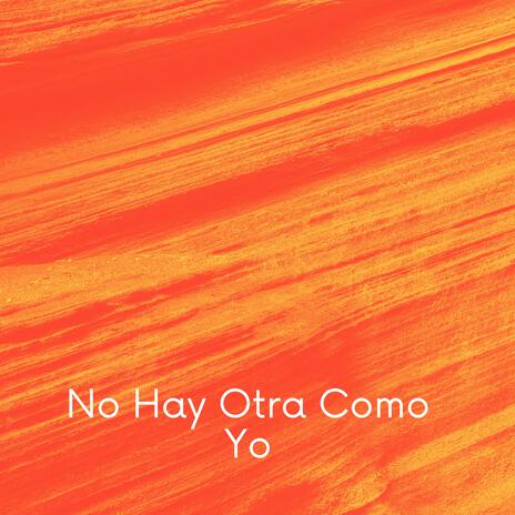 No Hay Otra Como Yo | Boomplay Music