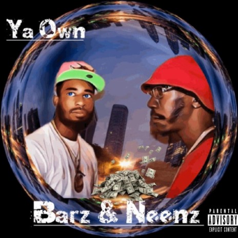 Ya Own ft. Barzthebilly & Neenz | Boomplay Music