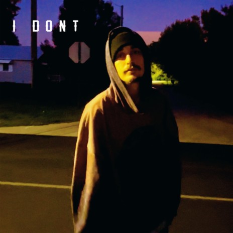 I dont | Boomplay Music