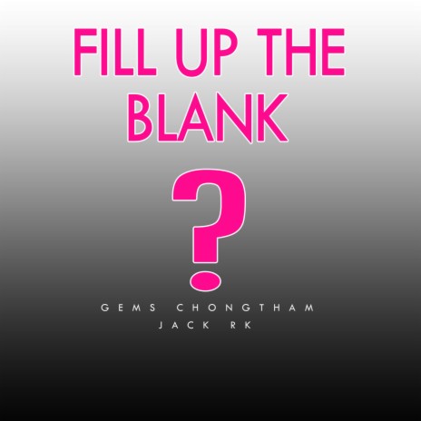 Fill Up The Blank ft. Jack RK | Boomplay Music