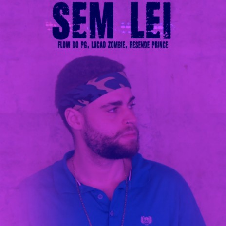 Sem Lei ft. Flow do Pg, Lucão Zombie & VERTON | Boomplay Music