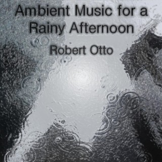 Ambient Music for a Rainy Afternoon