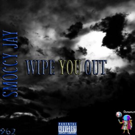 Wipe You Out | Boomplay Music