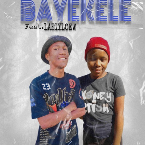Bayekele ft. Laeiyloew | Boomplay Music