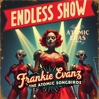 Endless Show, The Atomic Eras Tour ft. The Atomic Songbirds lyrics | Boomplay Music