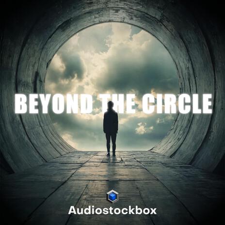 Beyond The Circle | Boomplay Music