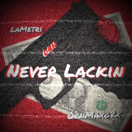 Never Lackin ft. OrnMaxo2x | Boomplay Music