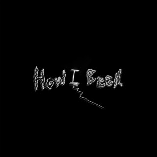 How I been ft. HarrisDontcare lyrics | Boomplay Music