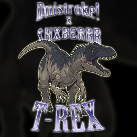 T-REX ft. $HXBERRR