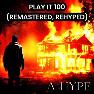 Play It 100 (REMASTERED, REHYPED)