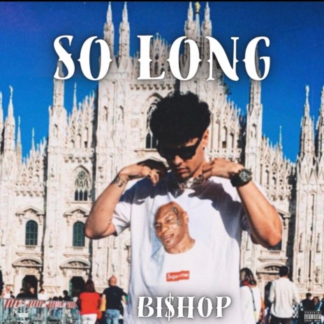 So Long ft. BI$HOP | Boomplay Music