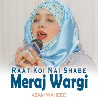 Raat Koi Nai Shabe Meraj Wargi