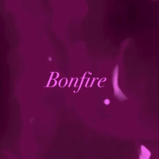 Bonfire lyrics | Boomplay Music