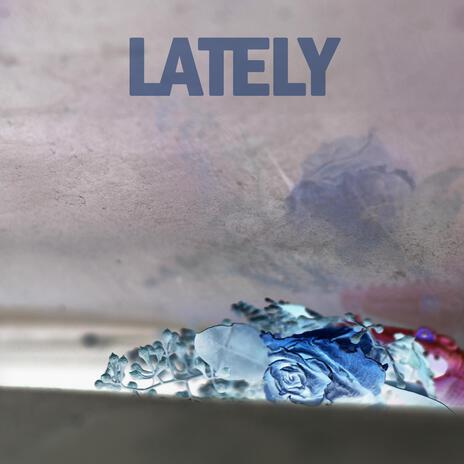 LATELY | Boomplay Music