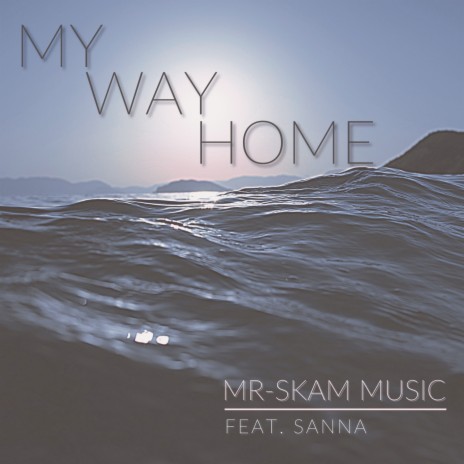 My Way Home ft. SANNA | Boomplay Music