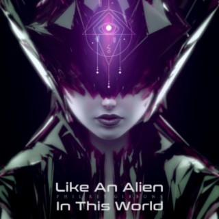 Like An Alien In This World