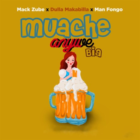 Muache Anywe Bia (feat. Dulla Makabila & Man Fongo) | Boomplay Music