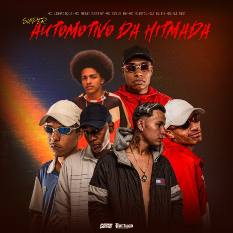 Super Automotivo da Hitmada ft. DJ Sgc, DJ GUIH MS, Mc LcKaiique, MC Celo bk & Mc Subtil | Boomplay Music