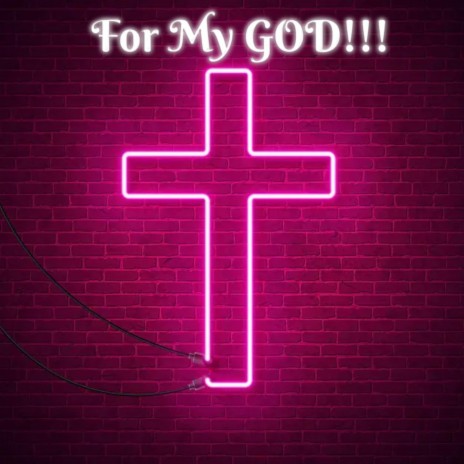 For My GOD!!! | Boomplay Music