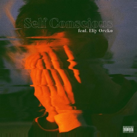 Self Conscious ft. Eliy Orcko & MZA
