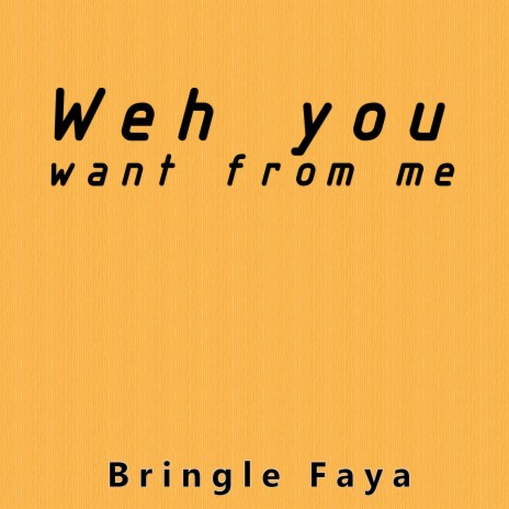 Weh You Want from Me | Boomplay Music