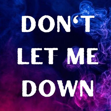 Don't Let Me Down | Boomplay Music