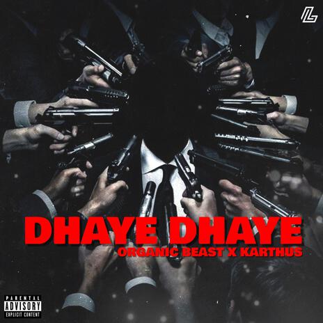 DHAYE DHAYE ft. Organic Beast & karthus | Boomplay Music