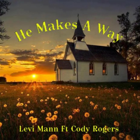 He Makes A Way ft. Cody Rogers | Boomplay Music