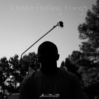 I been feeling things