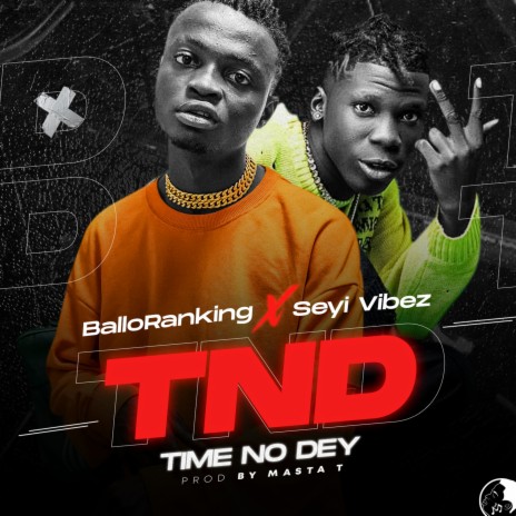 Time No Dey ft. Seyi Vibez | Boomplay Music