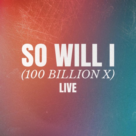 So Will I (Live) [100 Billion X] (Live Cover) ft. Daniel Watkins | Boomplay Music