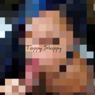 Toppy Sloppy