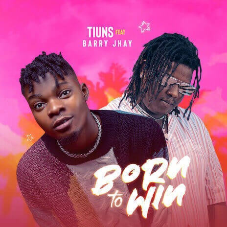Born To Win - Tiuns ft. Barry Jhay