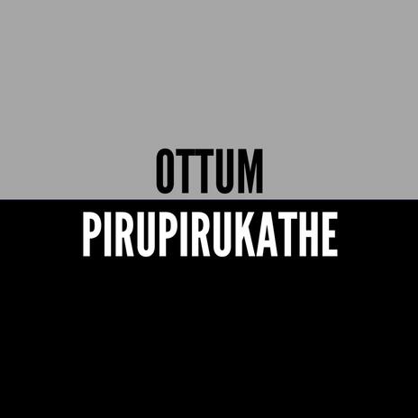 OTTUM PIRUPIRUKATHE | Boomplay Music