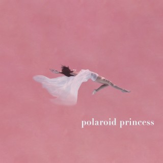 Polaroid Princess lyrics | Boomplay Music