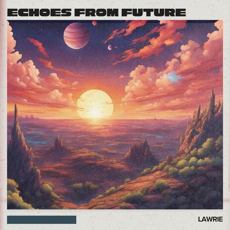 Echoes From Future | Boomplay Music