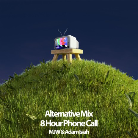 8 Hour Phone Call (Alternative Mix) ft. Adam Isiah