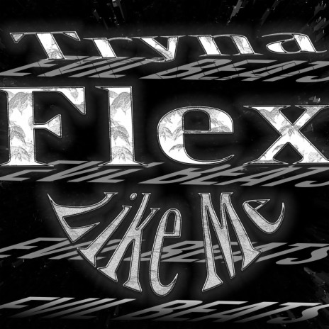 Tryna Flex Like Me!!1 | Boomplay Music