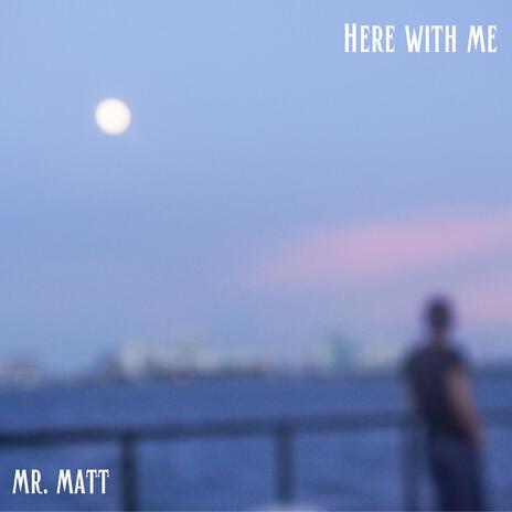 Here With Me (Late night demo) | Boomplay Music