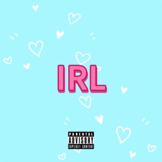 IRL lyrics | Boomplay Music