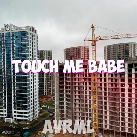 Touch me babe | Boomplay Music