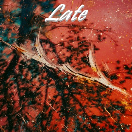 Late | Boomplay Music