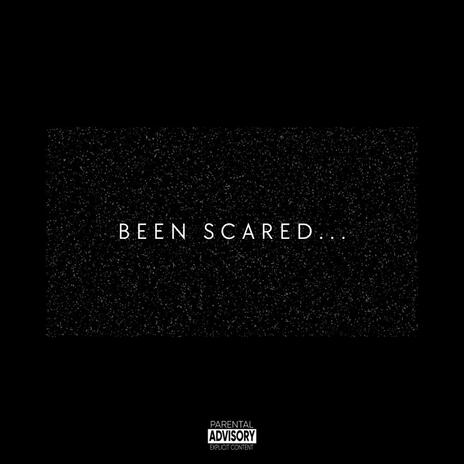 Been Scared | Boomplay Music