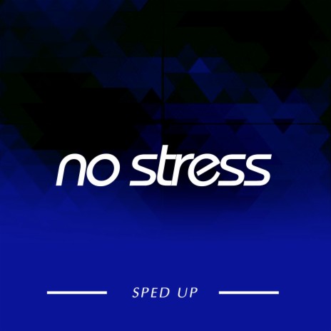No Stress (Sped Up) | Boomplay Music