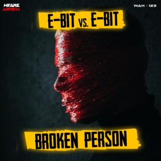 vs. E-Bit (Broken Person)