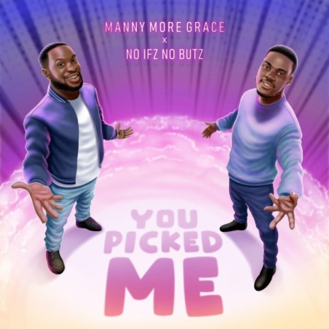 You Picked Me ft. No Ifz No Butz | Boomplay Music