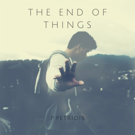 The End Of Things | Boomplay Music